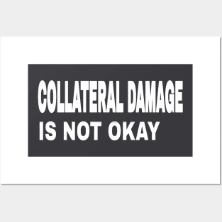 COLLATERAL DAMAGE IS NOT OKAY  - Back Posters and Art